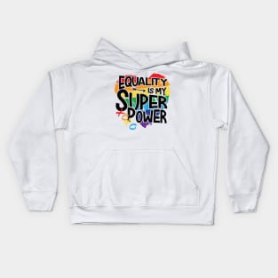 equality is my superpower Kids Hoodie